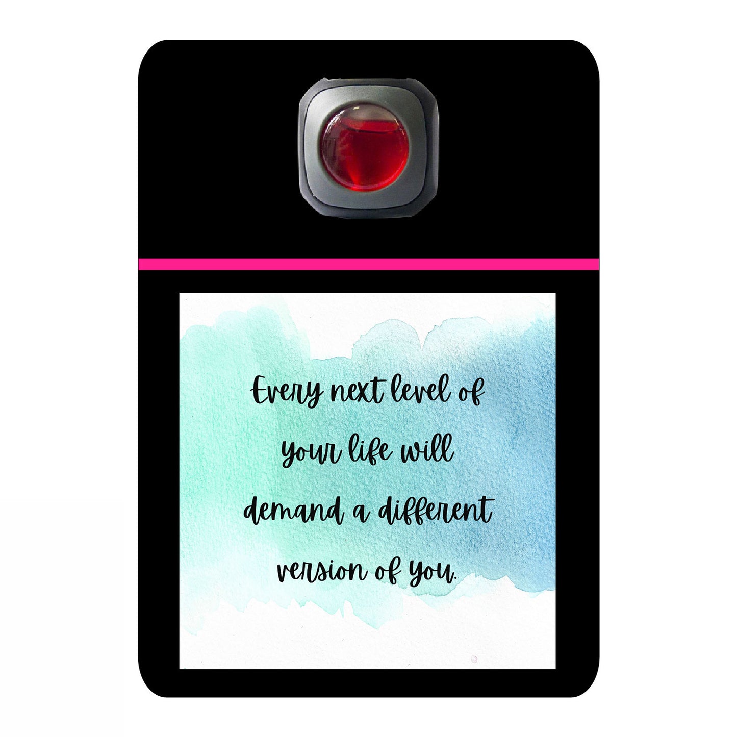 Every next level of your life will demand a different version of you