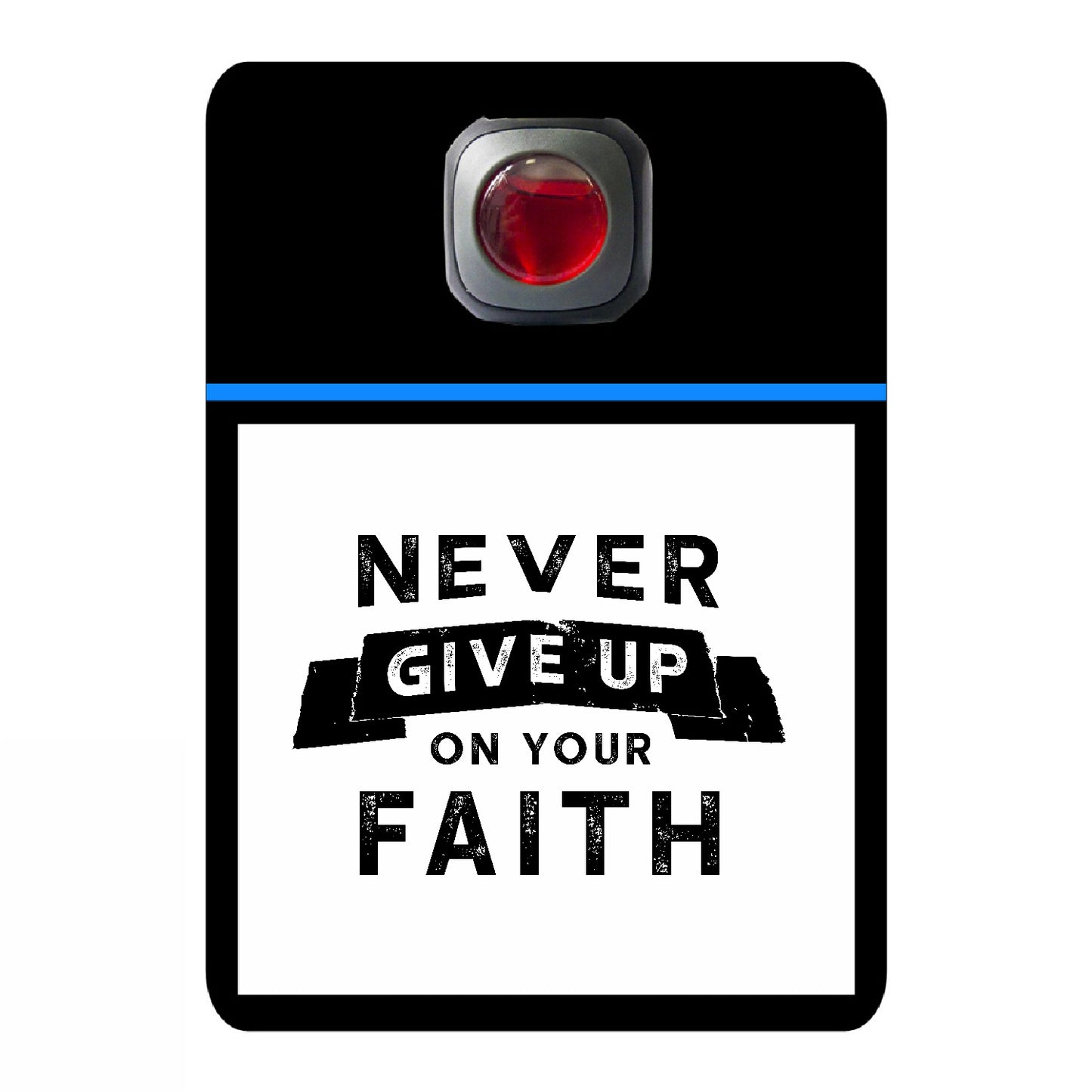 Never give up on your faith