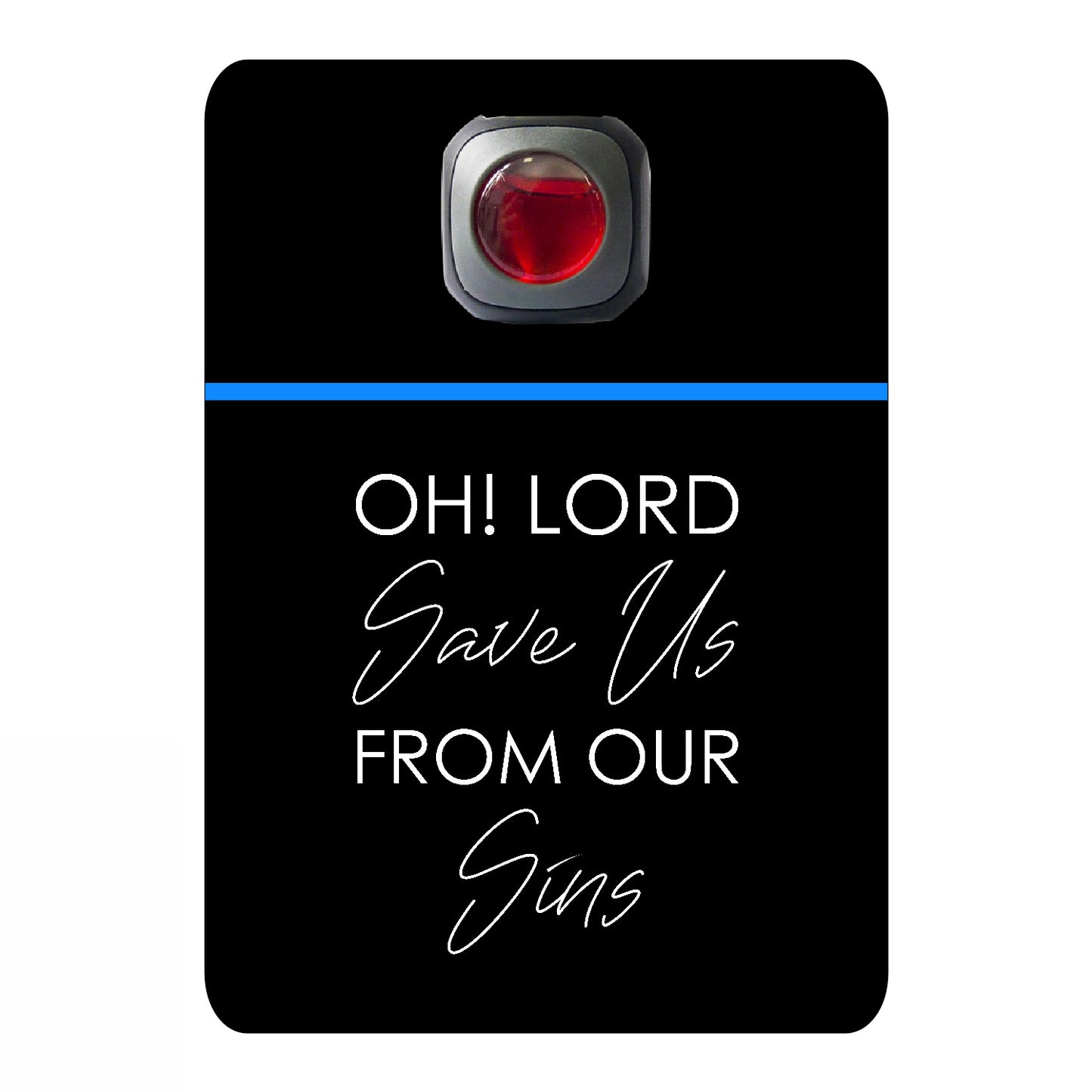 Oh lord save us from our sins