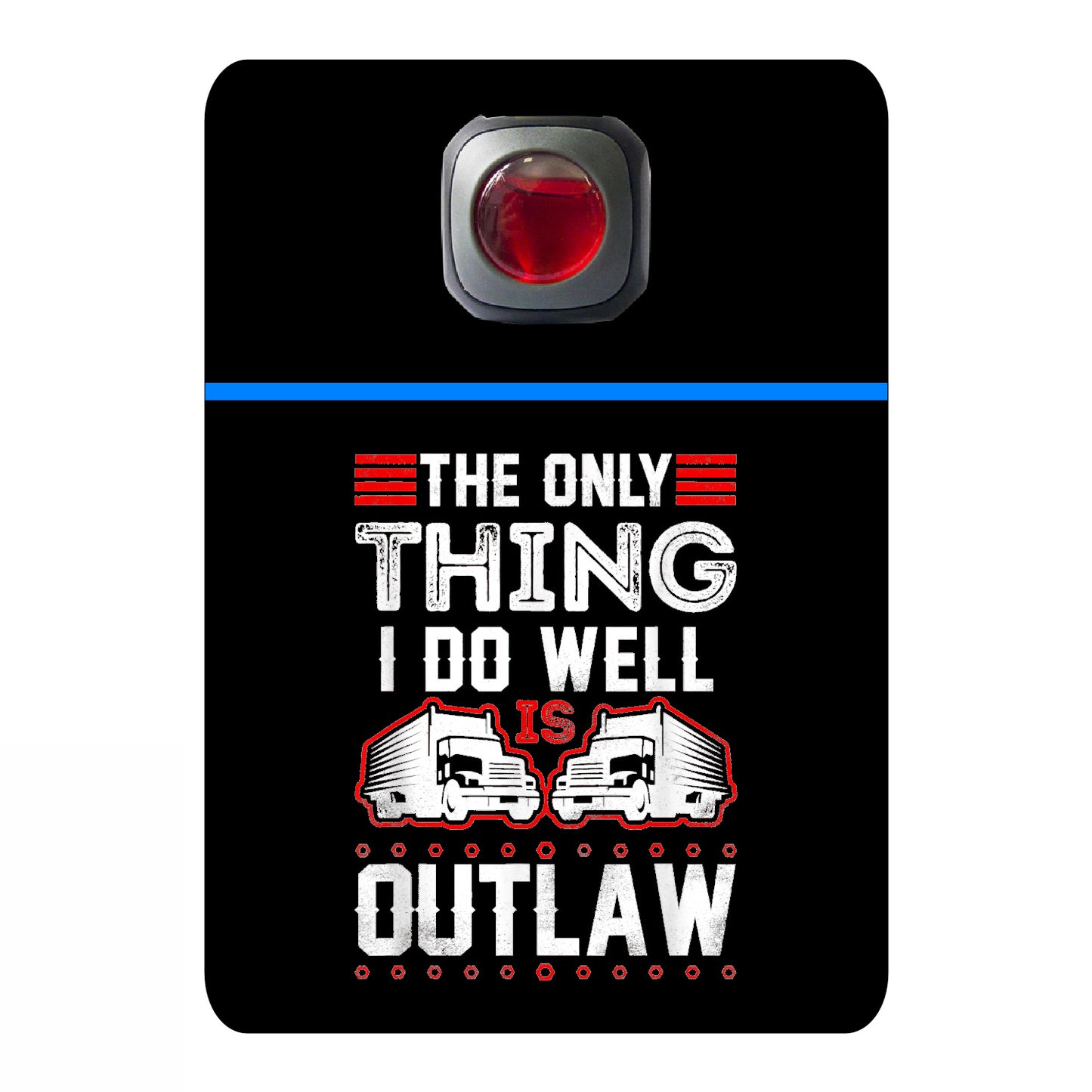 The only thing I do well is outlaw - 516