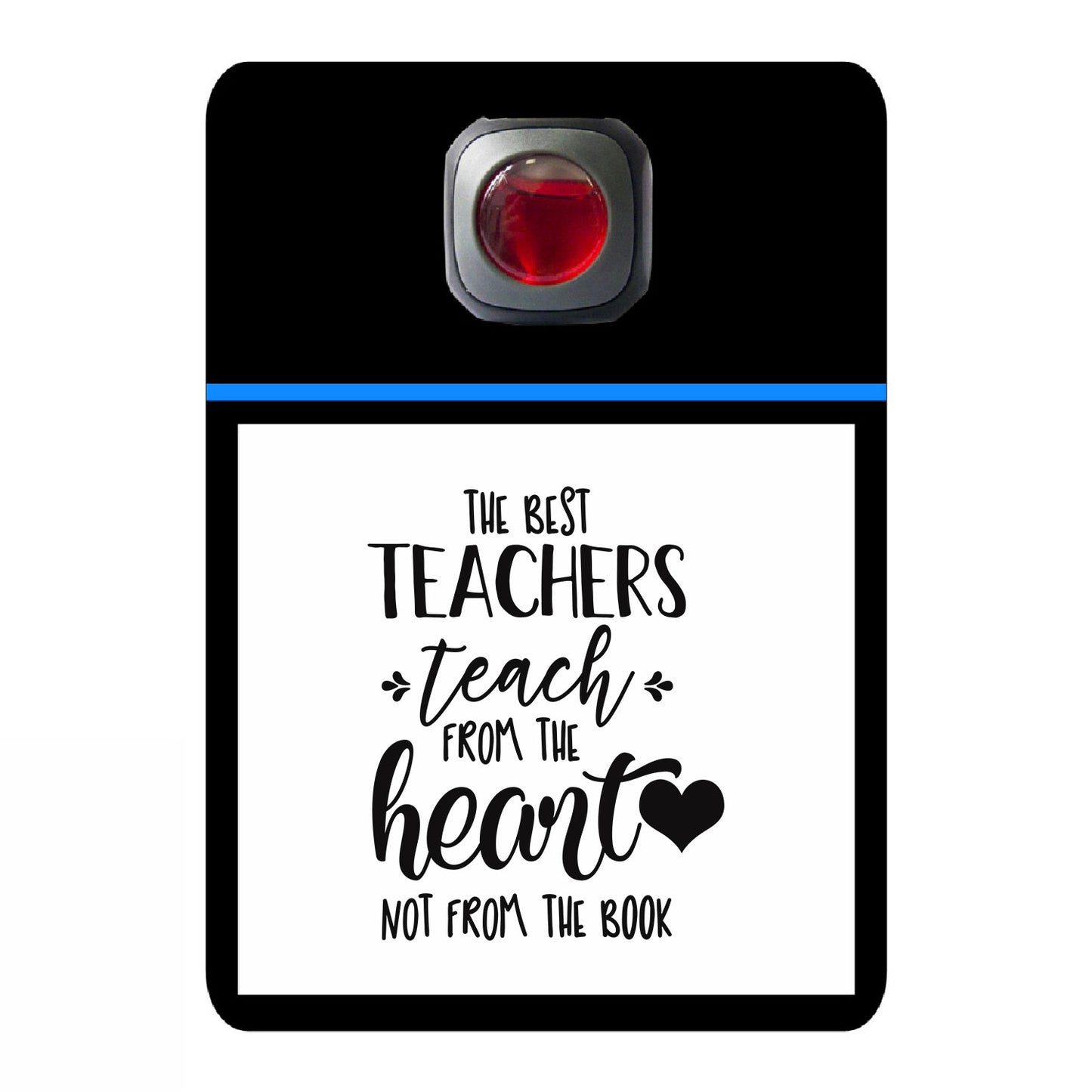 The best teacher teach from the heart not from the book