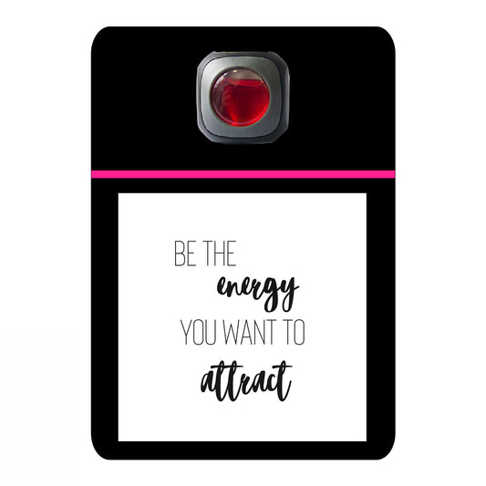 Be the energy you want to  attract