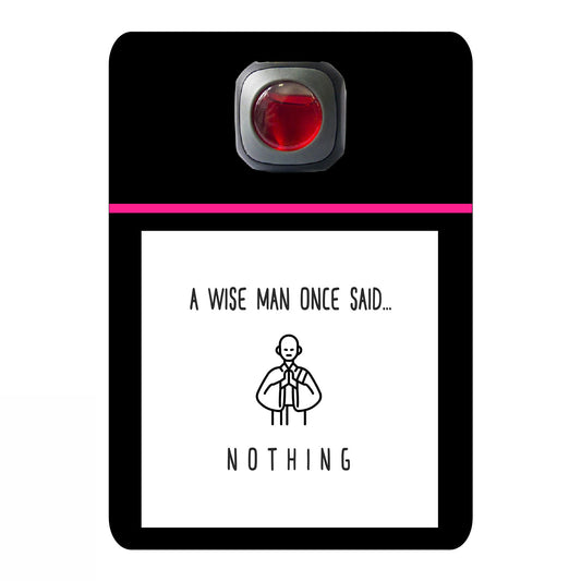 A wise man once said nothing