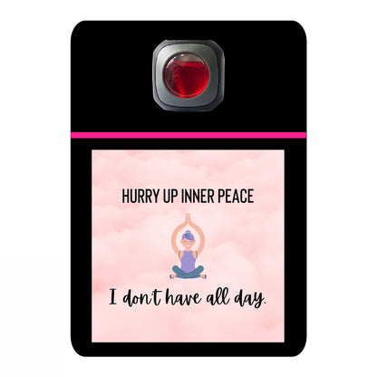 Hurry up inner peace I don't have all day