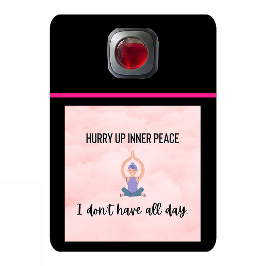 Hurry up inner peace I don't have all day