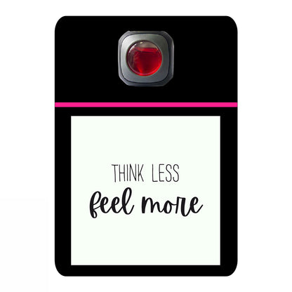 Think less feel more