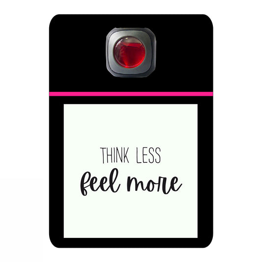 Think less feel more