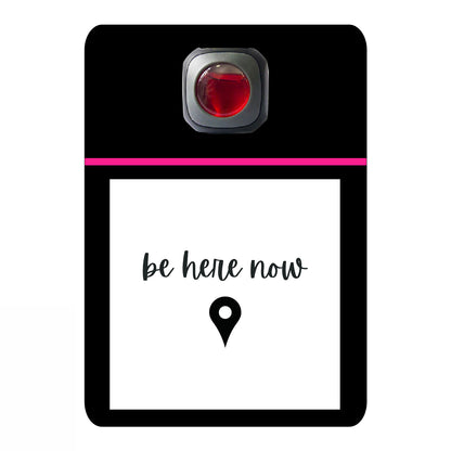 Be here now