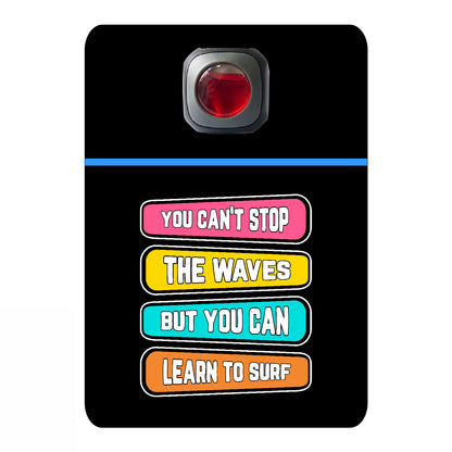 You can't stop the waves but you can learn to surf  -# 510