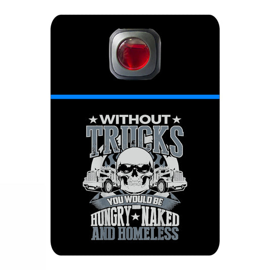 Without trucks you would be hungry naked and homeless - 520