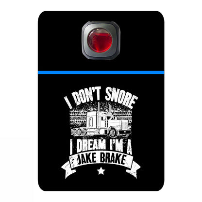 I don't snore I dream I'm a jake driver - 532