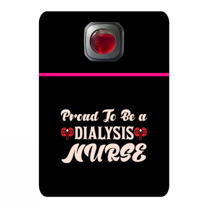 Proud to be a dialysis nurse