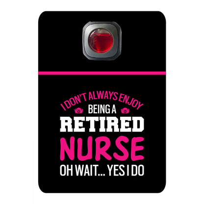 I don't always enjoy being a retired nurse