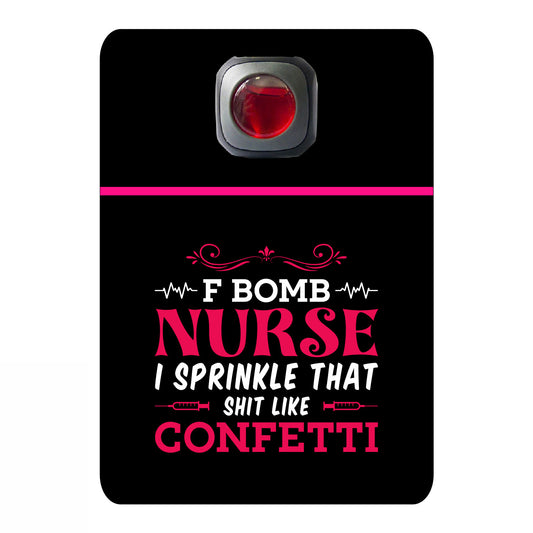 F bomb nurse I sprinkle that shit like confetti