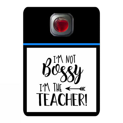 I'm not bossy I'm the teacher