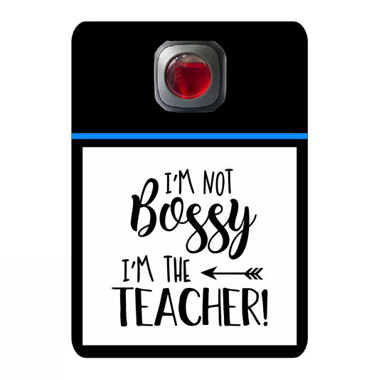 I'm not bossy I'm the teacher